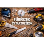 Fűrészek és tartozékok